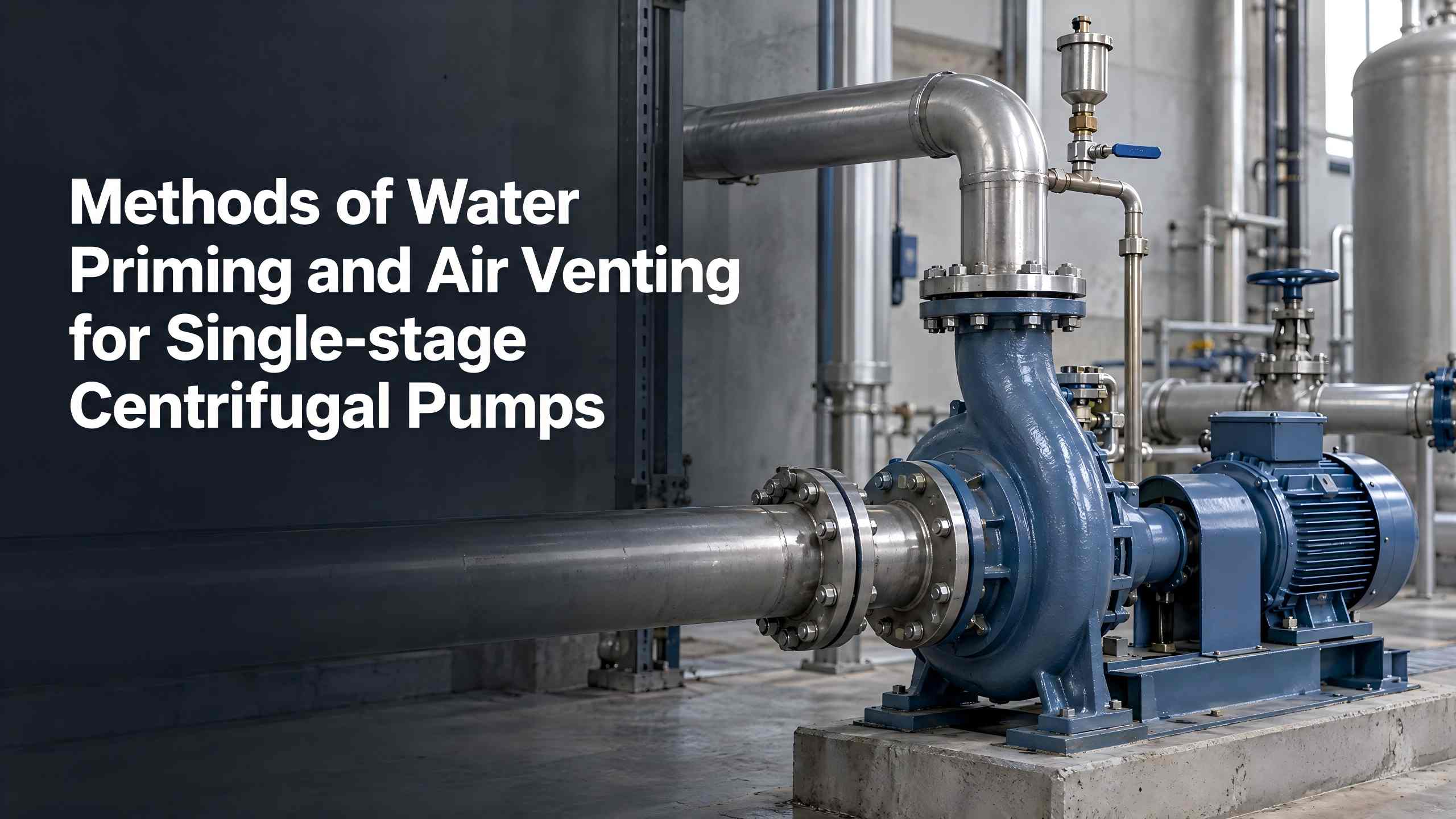 Single-stage Centrifugal Pumps အတွက် Water Priming နှင့် Air Venting နည်းလမ်းများ